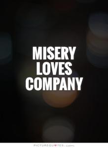 Misery Loves Company