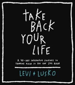 Take Back Your Life by Levi Lusko Part 1