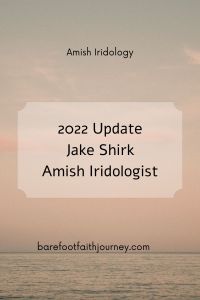 2022 Update on Jake Shirk Amish Iridologist