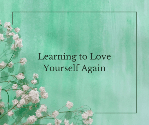 Learning to Love Yourself Again