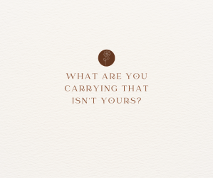 What Are You Carrying That Isn’t Yours?