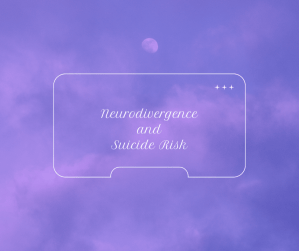 Neurodivergence and suicide risk