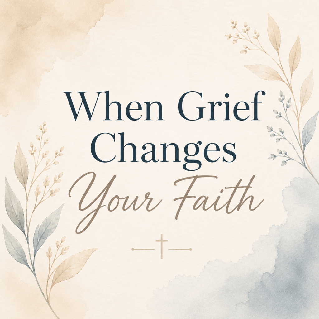 Soft cream and gold faith-based graphic with the words “When Grief Changes Your Faith.”